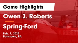 Owen J. Roberts  vs Spring-Ford  Game Highlights - Feb. 9, 2023