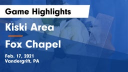 Kiski Area  vs Fox Chapel  Game Highlights - Feb. 17, 2021