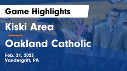 Kiski Area  vs Oakland Catholic  Game Highlights - Feb. 21, 2023