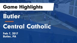Butler  vs Central Catholic  Game Highlights - Feb 7, 2017