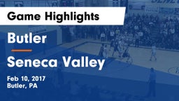 Butler  vs Seneca Valley  Game Highlights - Feb 10, 2017