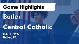 Butler  vs Central Catholic  Game Highlights - Feb. 6, 2024