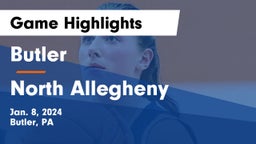 Butler  vs North Allegheny  Game Highlights - Jan. 8, 2024