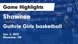 Shawnee  vs Guthrie Girls basketball Game Highlights - Jan. 4, 2022