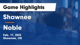 Shawnee  vs Noble  Game Highlights - Feb. 17, 2023