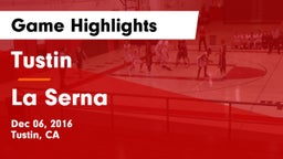 Tustin  vs La Serna  Game Highlights - Dec 06, 2016