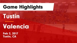 Tustin  vs Valencia  Game Highlights - Feb 2, 2017