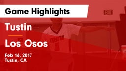Tustin  vs Los Osos  Game Highlights - Feb 16, 2017