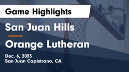 San Juan Hills  vs Orange Lutheran  Game Highlights - Dec. 6, 2023