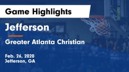 Jefferson  vs Greater Atlanta Christian  Game Highlights - Feb. 26, 2020