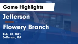 Jefferson  vs Flowery Branch  Game Highlights - Feb. 20, 2021