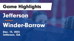 Jefferson  vs Winder-Barrow  Game Highlights - Dec. 15, 2023