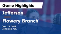 Jefferson  vs Flowery Branch  Game Highlights - Jan. 19, 2024