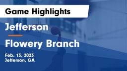 Jefferson  vs Flowery Branch  Game Highlights - Feb. 13, 2023