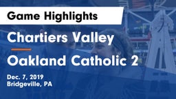 Chartiers Valley  vs Oakland Catholic 2 Game Highlights - Dec. 7, 2019