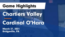 Chartiers Valley  vs Cardinal O'Hara  Game Highlights - March 27, 2021