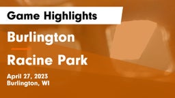 Burlington  vs Racine Park  Game Highlights - April 27, 2023