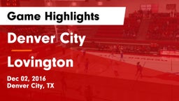 Denver City  vs Lovington  Game Highlights - Dec 02, 2016