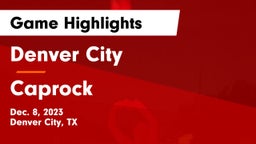 Denver City  vs Caprock  Game Highlights - Dec. 8, 2023