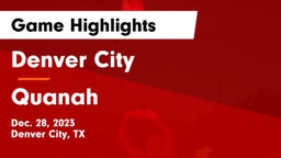 Denver City  vs Quanah  Game Highlights - Dec. 28, 2023