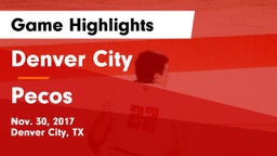 Denver City  vs Pecos  Game Highlights - Nov. 30, 2017