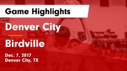 Denver City  vs Birdville  Game Highlights - Dec. 7, 2017