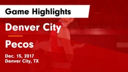 Denver City  vs Pecos  Game Highlights - Dec. 15, 2017