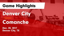 Denver City  vs Comanche  Game Highlights - Dec. 28, 2017