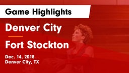 Denver City  vs Fort Stockton  Game Highlights - Dec. 14, 2018