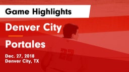 Denver City  vs Portales  Game Highlights - Dec. 27, 2018