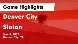 Denver City  vs Slaton  Game Highlights - Jan. 8, 2019