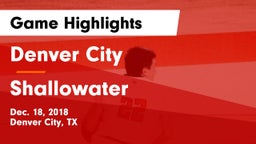 Denver City  vs Shallowater  Game Highlights - Dec. 18, 2018
