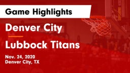 Denver City  vs Lubbock Titans Game Highlights - Nov. 24, 2020