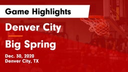 Denver City  vs Big Spring  Game Highlights - Dec. 30, 2020