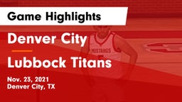 Denver City  vs Lubbock Titans Game Highlights - Nov. 23, 2021