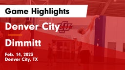 Denver City  vs Dimmitt  Game Highlights - Feb. 14, 2023