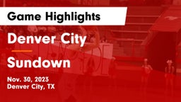 Denver City  vs Sundown  Game Highlights - Nov. 30, 2023