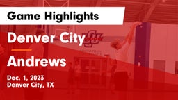 Denver City  vs Andrews  Game Highlights - Dec. 1, 2023