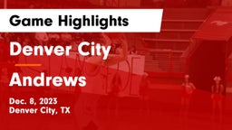 Denver City  vs Andrews  Game Highlights - Dec. 8, 2023
