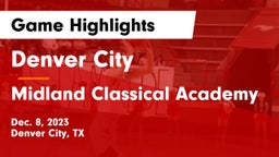 Denver City  vs Midland Classical Academy Game Highlights - Dec. 8, 2023