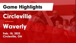 Circleville  vs Waverly  Game Highlights - Feb. 18, 2023
