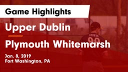Upper Dublin  vs Plymouth Whitemarsh  Game Highlights - Jan. 8, 2019