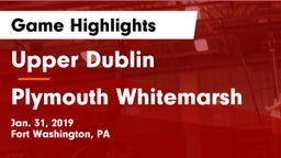 Upper Dublin  vs Plymouth Whitemarsh  Game Highlights - Jan. 31, 2019