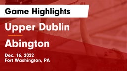 Upper Dublin  vs Abington  Game Highlights - Dec. 16, 2022