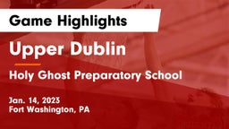 Upper Dublin  vs Holy Ghost Preparatory School Game Highlights - Jan. 14, 2023