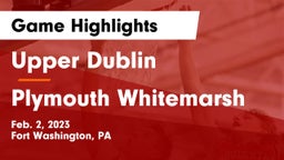 Upper Dublin  vs Plymouth Whitemarsh  Game Highlights - Feb. 2, 2023
