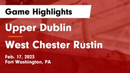 Upper Dublin  vs West Chester Rustin  Game Highlights - Feb. 17, 2023