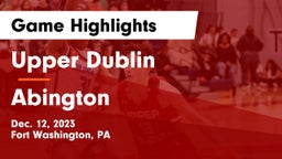 Upper Dublin  vs Abington  Game Highlights - Dec. 12, 2023