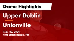 Upper Dublin  vs Unionville  Game Highlights - Feb. 29, 2024
