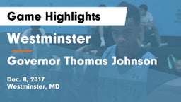 Westminster  vs Governor Thomas Johnson  Game Highlights - Dec. 8, 2017